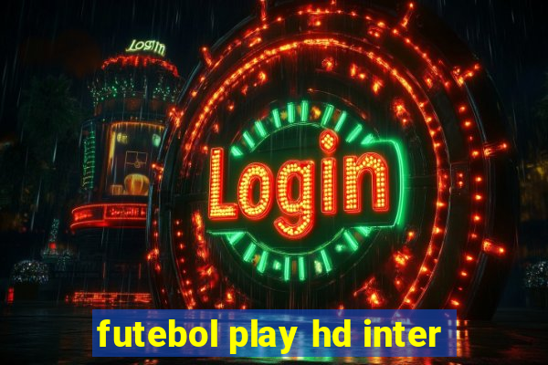 futebol play hd inter